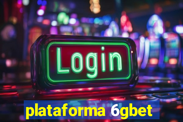 plataforma 6gbet